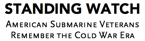 Standing Watch: American Submarine Veterans Remember the Cold War Era by Jonathan Li-Chung Leung
